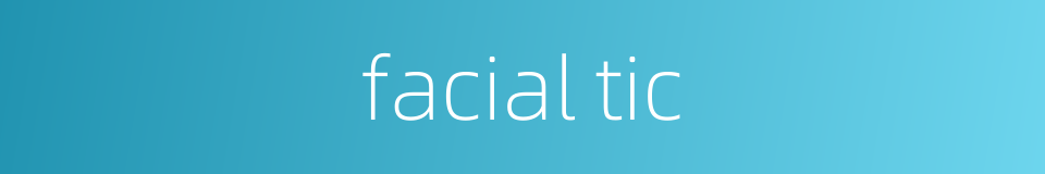 facial tic的同义词