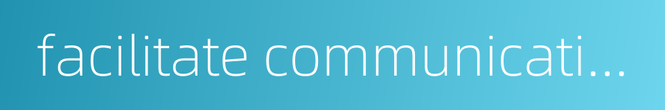 facilitate communication的同义词
