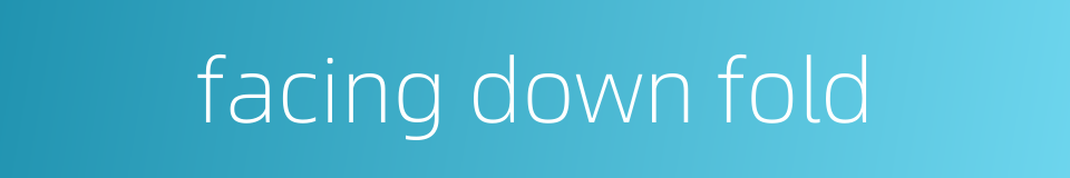 facing down fold的同义词