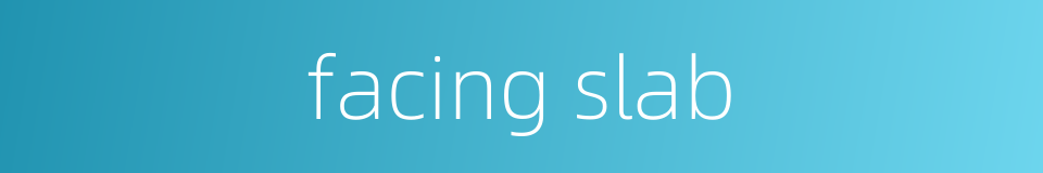 facing slab的同义词