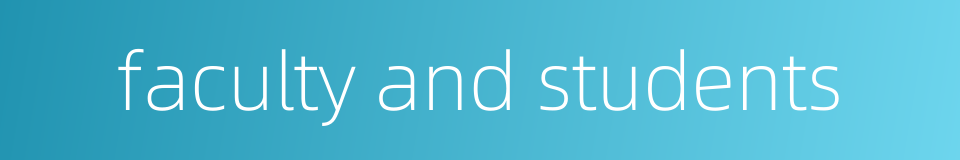 faculty and students的同义词