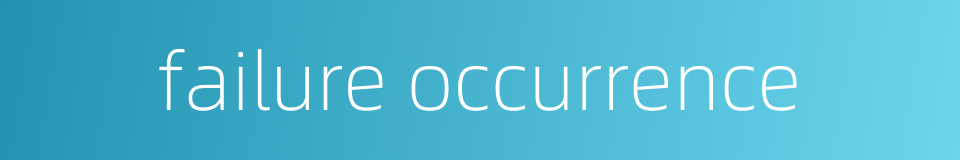 failure occurrence的同义词
