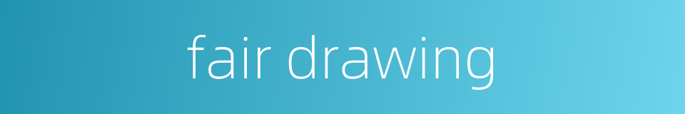 fair drawing的同义词