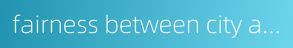 fairness between city and village的同义词