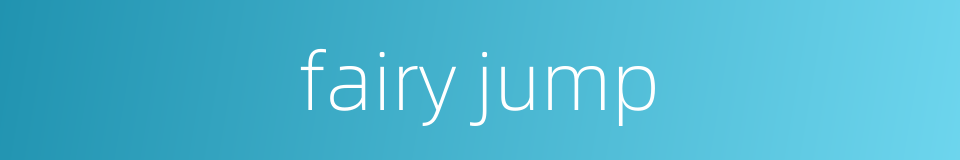 fairy jump的同义词