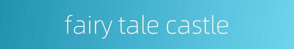 fairy tale castle的同义词