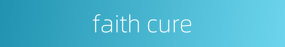 faith cure的同义词