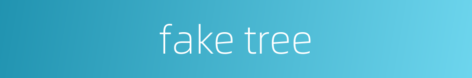 fake tree的同义词