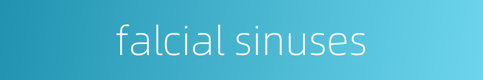 falcial sinuses的同义词