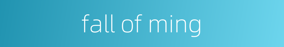 fall of ming的同义词