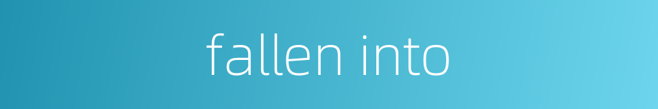 fallen into的同义词