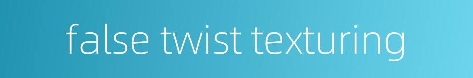 false twist texturing的同义词
