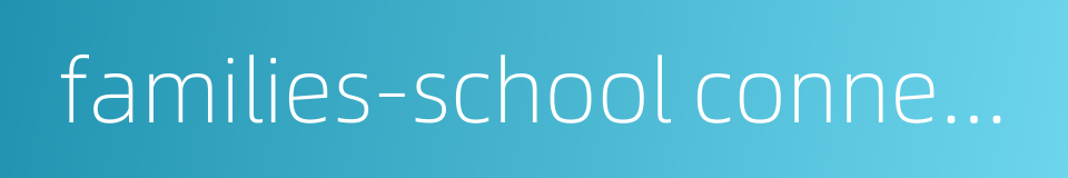 families-school connection的同义词
