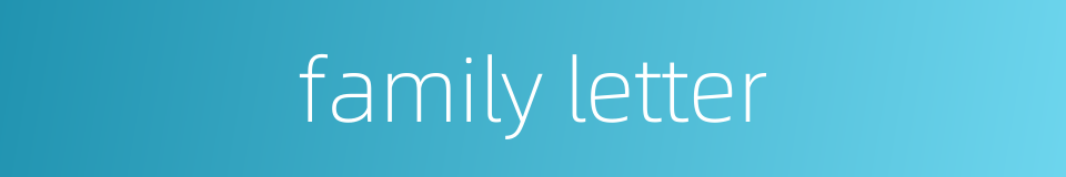 family letter的同义词