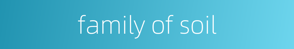 family of soil的同义词