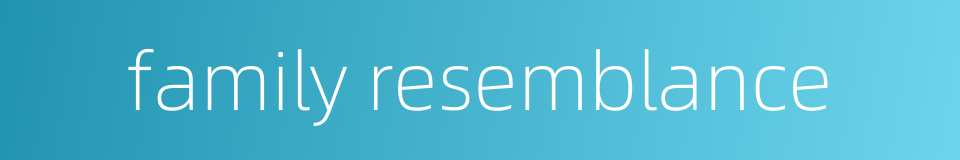 family resemblance的同义词