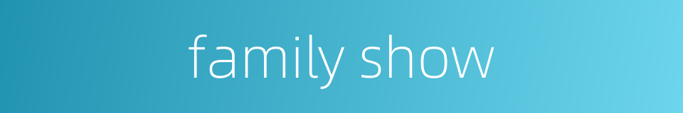 family show的同义词