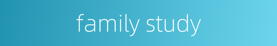 family study的同义词