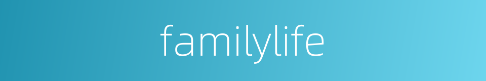 familylife的同义词