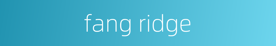 fang ridge的同义词