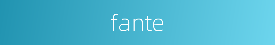 fante的同义词