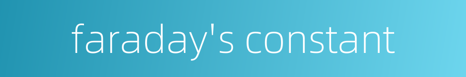faraday's constant的同义词