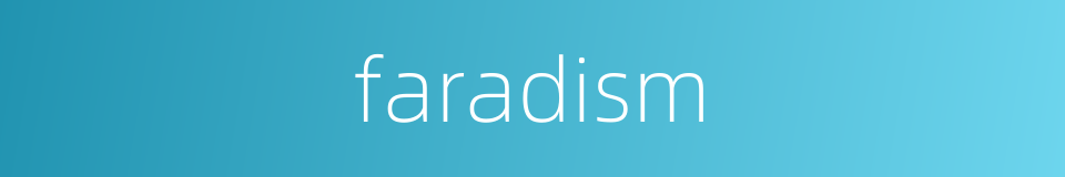 faradism的同义词