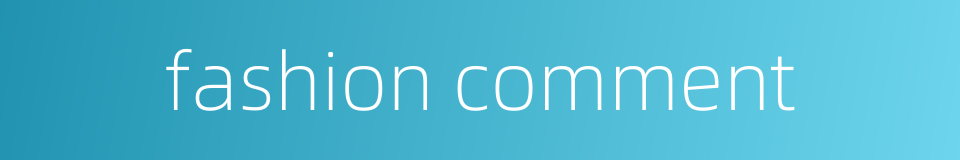 fashion comment的同义词