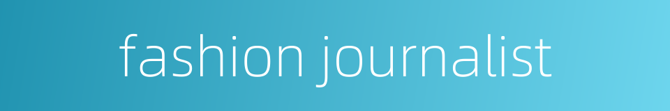 fashion journalist的同义词