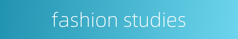 fashion studies的同义词