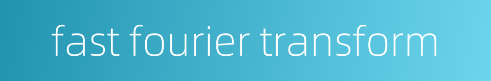 fast fourier transform的同义词