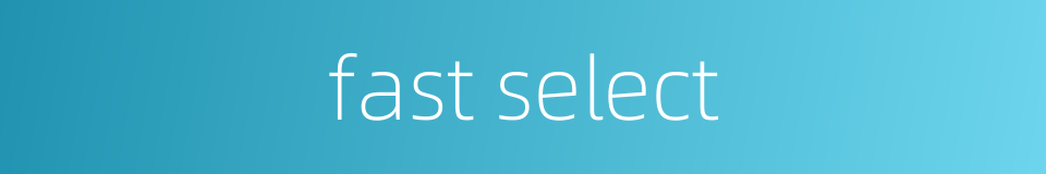 fast select的同义词