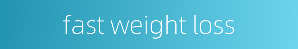 fast weight loss的同义词