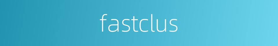 fastclus的同义词