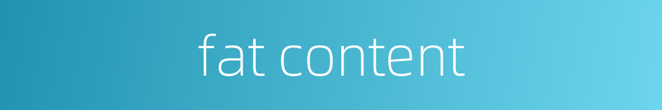 fat content的同义词