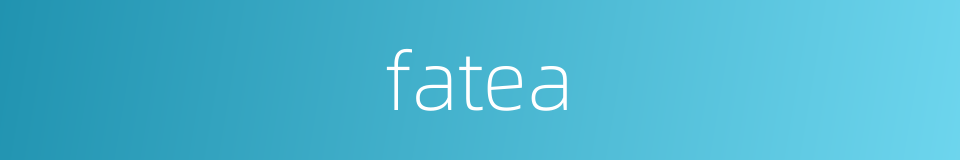fatea的同义词