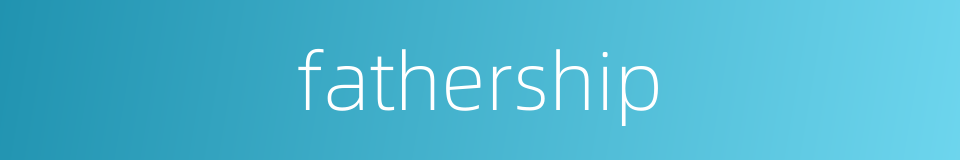 fathership的同义词