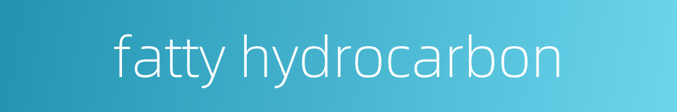 fatty hydrocarbon的同义词