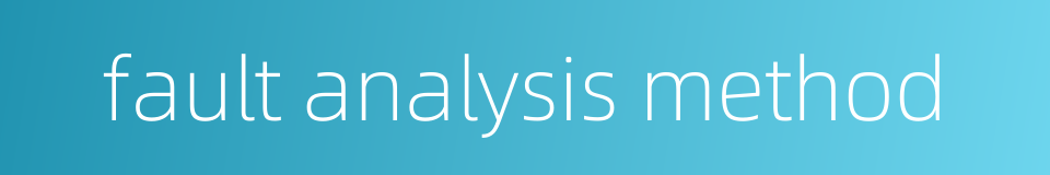 fault analysis method的同义词