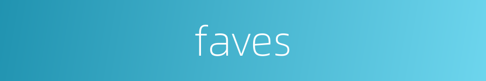 faves的同义词