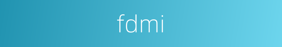 fdmi的同义词