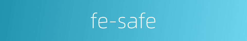 fe-safe的同义词