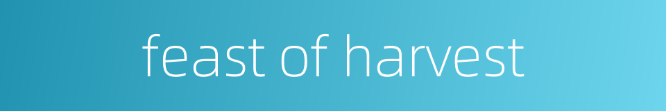 feast of harvest的同义词