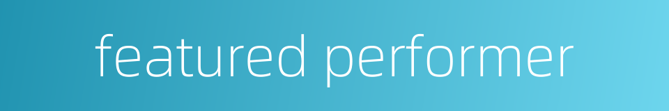 featured performer的同义词