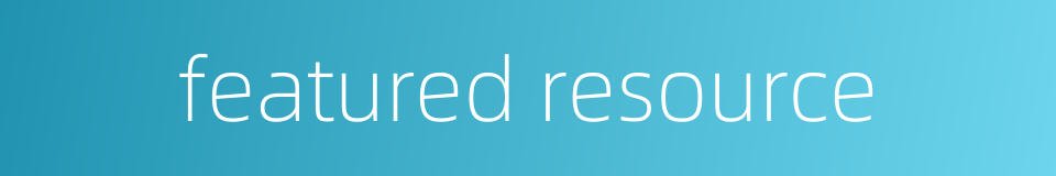 featured resource的同义词