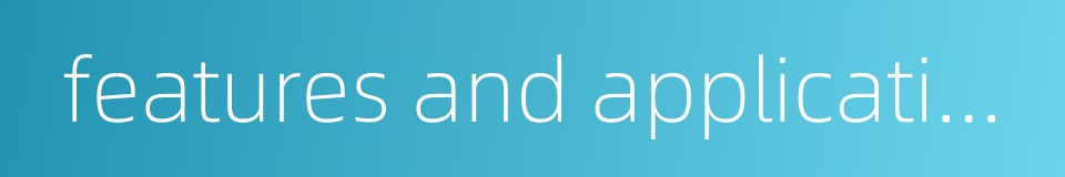 features and applications的同义词