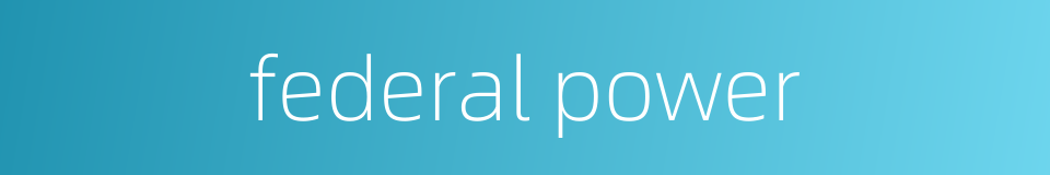 federal power的同义词