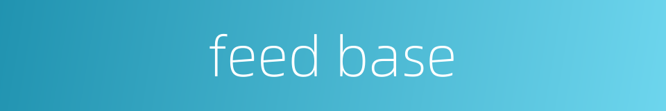 feed base的同义词