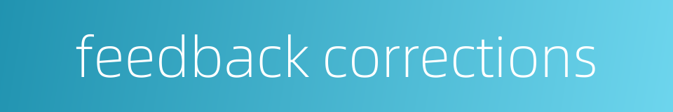 feedback corrections的同义词