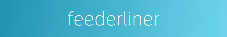 feederliner的同义词